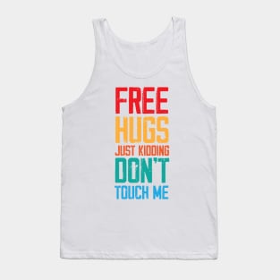 Funny Sarcastic Free Hugs Just Kidding Don’t Touch Me Tank Top